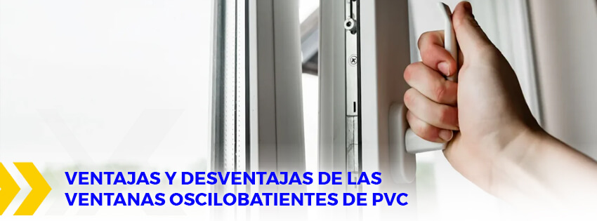Ventajas y desventajas de las ventanas oscilobatientes de PVC
